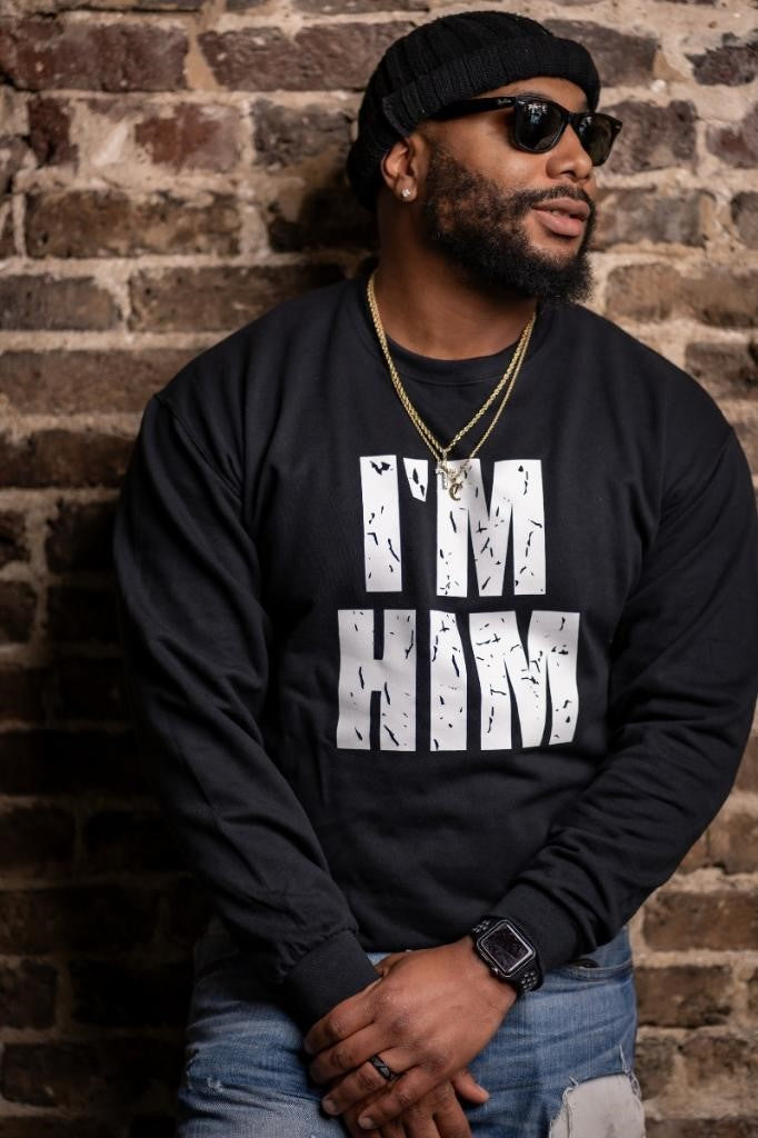 I'm Him Sweatshirt- PRE-ORDER